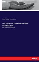 Papst und seine lehramtliche Unfehlbarkeit