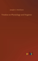 Treatise on Physiology and Hygiene