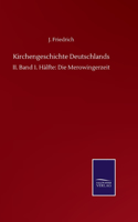 Kirchengeschichte Deutschlands: II. Band 1. Hälfte: Die Merowingerzeit