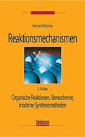 Reaktionsmechanismen: Organische Reaktionen, Stereochemie, Moderne Synthesemethoden