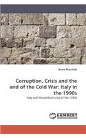 Corruption, Crisis and the end of the Cold War