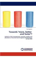 Towards "More, Better and Faster"?