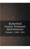 Rutherford County Tennessee Deed Abstracts Volume 1. 1804 - 1810