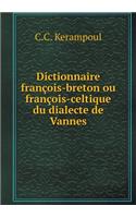 Dictionnaire François-Breton Ou François-Celtique Du Dialecte de Vannes