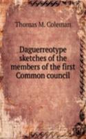 Daguerreotype sketches of the members of the first Common council