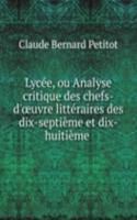 Lycee, ou Analyse critique des chefs-d'Å“uvre litteraires des dix-septieme et dix-huitieme .