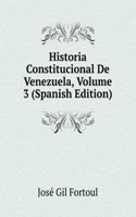 Historia Constitucional De Venezuela, Volume 3 (Spanish Edition)