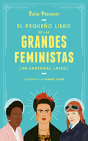 Pequeño Libro de Las Grandes Feministas / The Little Book of Feminist Saints