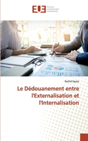 Le Dédouanement entre l'Externalisation et l'Internalisation