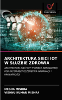 Architektura Sieci Iot W SluŻbie Zdrowia