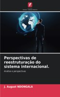 Perspectivas de reestruturação do sistema internacional.