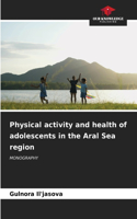 Physical activity and health of adolescents in the Aral Sea region