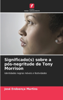 Significado(s) sobre a pós-negritude de Tony Morrison