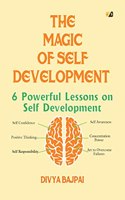The Magic Of Self Development 6: Powerful Lessons On Self Development