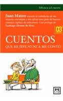 Cuentos Que Mi Jefe Nunca Me Conto