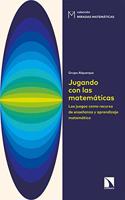 Jugando con las matematicas: Los juegos como recurso de ensenanza y aprendizaje matematico
