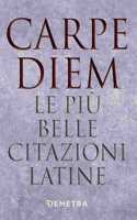 Carpe Diem. Le piu citazioni latine