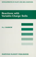 Reactions with Variable-Charge Soils: (31 Developments in Plant and Soil Sciences)