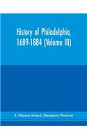 History of Philadelphia, 1609-1884 (Volume III)