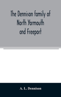 The Dennison family of North Yarmouth and Freeport, Maine, descended from George Dennison, l699-1747 of Annisquam, Mass. Abner Dennison and descendants comp. by Grace M. Rogers, Freeport, Maine. David Dennison and descendants, with an account of th