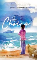 By Choice : The Unconventional Story of Jose Thomas