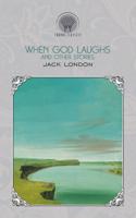 When God Laughs and Other Stories
