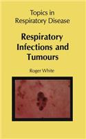 Respiratory Infections and Tumours