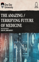 Amazing / Terrifying Future of Medicine