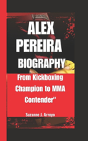 Alex Pereira: From Kickboxing Champion to MMA Contender"