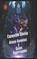 Conexión Divina Almas Gemelas y Guías Espirituales