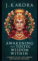 Awakening the Toltec Wisdom Within