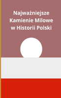 Najwa&#380;niejsze Kamienie Milowe w Historii Polski