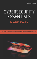 Cybersecurity Essentials Made Easy