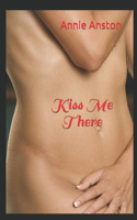 Kiss Me There