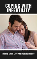 Coping With Infertility: Feeling God'S Love And Practical Advice: Books On Coping With Infertility