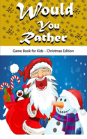 Would You Rather Game Book for Kids - Christmas Edition