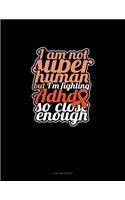 I Am Not Super Human But I'm Fighting Adhd So Close Enough: 4 Column Ledger