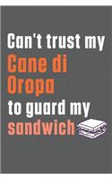 Can't trust my Cane di Oropa to guard my sandwich: For Cane di Oropa Dog Breed Fans