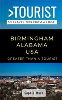 Greater Than a Tourist- Birmingham Alabama USA: 50 Travel Tips from a Local(2 Greater Than a Tourist- Alabama)