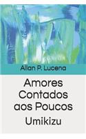 Amores: Contados aos Poucos(1 Série Umikizu)