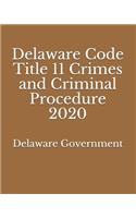 Delaware Code Title 11 Crimes and Criminal Procedure 2020