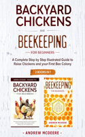 Backyard Chickens and Beekeeping for Beginners 2 BOOKS IN 1