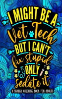 I Might Be a Vet Tech, But I Can't Fix Stupid