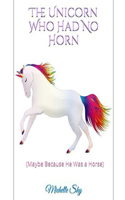 The Unicorn Who Had No Horn