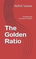 The Golden Ratio: Fundamental Constant of Nature