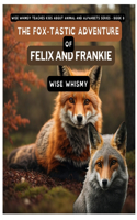 The Fox-tastic Adventure of Felix And Frankie: (8 Wise Whimsy Teaches Kids about Animal and Alphabets)