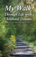 My Walk Through Life with Childhood Trauma