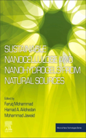 Sustainable Nanocellulose and Nanohydrogels from Natural Sources