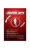 How to Be a Super Spy