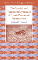 The Spatial and Temporal Dynamics of Host-Parasitoid Interactions